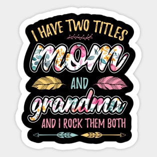 I have Two Titles Mom and Grandma Sticker